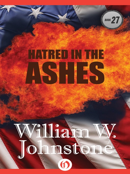 Title details for Hatred In The Ashes by William W. Johnstone - Available